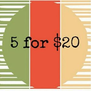 SALE! 5 for $20!